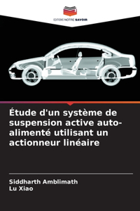 Étude d'un système de suspension active auto-alimenté utilisant un actionneur linéaire