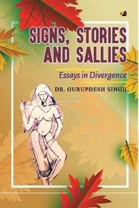 Sings, Stories And Sallies: Essaya In Divergence