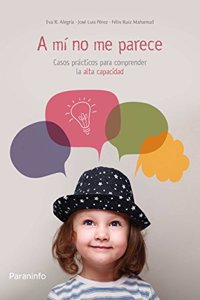 A mi no me parece. Casos practicos para comprender la alta capacidad