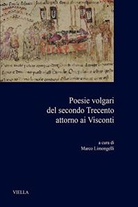 Poesie Volgari del Secondo Trecento Attorno AI Visconti