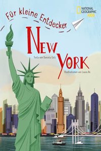 New York fur kleine Entdecker. Reisefuhrer fur Kinder: National Geographic Kids; fur Kinder ab 6 Jahren
