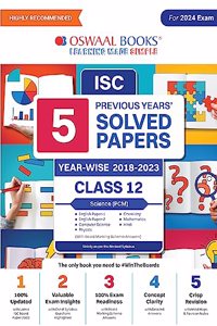 Oswaal ISC 5 Previous Years' Solved Papers Year Wise 2018-2023, Class-12, PCM: Physics, Chemistry, Mathematics, English 1, English 2, Hindi, Computer Science Hardcover (2024 Exam)
