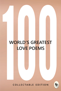 100 World’s Greatest Love Poems : Collectable Edition