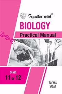 Together With Biology Practical Manual for Class 11 and 12