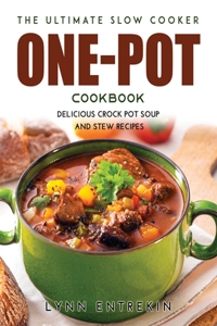 The Ultimate Slow Cooker One-Pot Cookbook