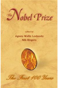Nobel Prize, The: The First 100 Years