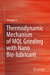 Thermodynamic Mechanism of Mql Grinding with Nano Bio-Lubricant