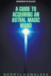 Guide to Acquiring an Astral Magic Wand