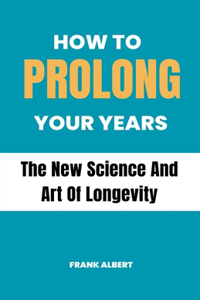 How To Prolong Your Years