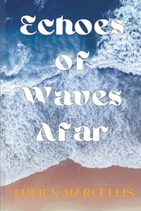 Echoes of Waves Afar