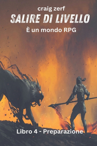 Salire di livello È un mondo di giochi di ruolo. Libro 4 - Preparazione