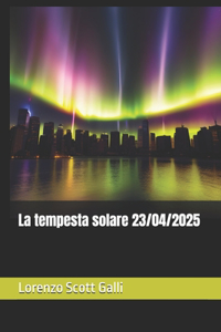 La tempesta solare 23/04/2025