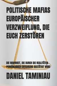 Politische Mafias Europäischer Verzweiflung, Die Euch Zerstören