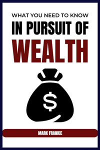 What You Need to Know in Pursuit of Wealth