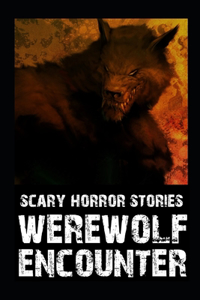 Scary Werewolf Encounter Horror Stories: Vol 3