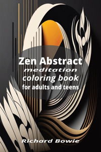 Zen Abstract Meditation Coloring Book for adults and teens