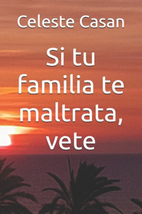 Si tu familia te maltrata, vete
