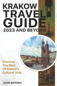 Krakow Travel Guide 2023 And Beyond