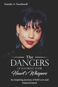 The Dangers of Ignoring Your Heart's Whispers