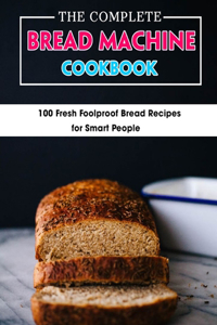 Complete Bread Machine Cookbook