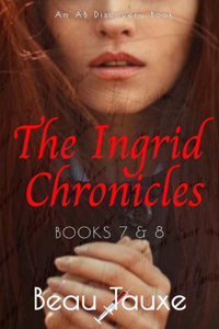 Ingrid Chronicles - Books 7 & 8