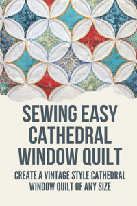 Sewing Easy Cathedral Window Quilt