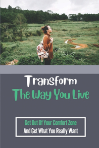 Transform The Way You Live