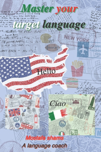 Master your target language