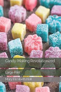 Candy-Making Revolutionized