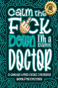 Calm The F*ck Down I'm a Doctor