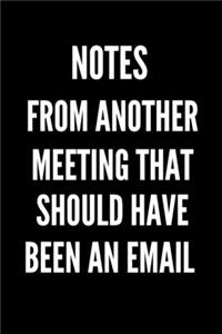 Notes From Another Meeting That Should Have Been An Email