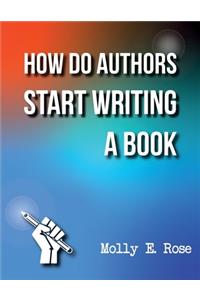 How Do Authors Start Writing A Book