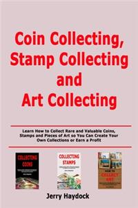 Coin Collecting, Stamp Collecting and Art Collecting