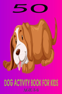 50 Dog Activity Book For Kids Age 3-6