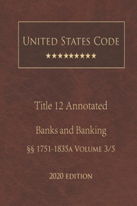 United States Code Annotated Title 12 Banks and Banking 2020 Edition §§1751 - 1835a Volume 3/5