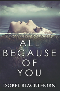 All Because Of You