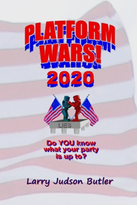 Platform Wars! 2020: Do You Know What Your Party Is Up To?