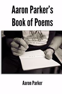 Aaron Parker's Book of Poems