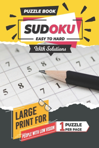 Puzzle Book of Sudoku Easy to Hard with Solutions for Adults: 160 Big Format Puzzles with Large Numbers for People with Low Vision