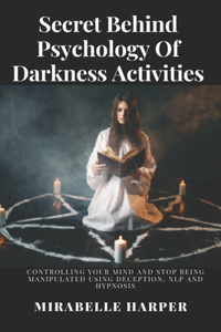Secret Behind Psychology Of Darkness Activities