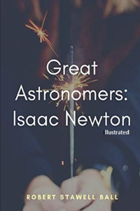 Great Astronomers Isaac Newton (Illustrated)