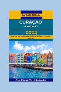 Curaçao Travel Guide 2024