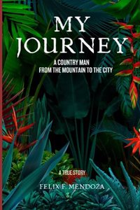 My Journey: A Country Man from the Mountain to the City