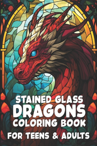 Stained Glass Dragons Coloring Book for Teens and Adults