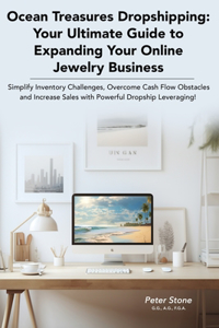 Ocean Treasures Dropshipping: Your Ultimate Guide to Expanding Your Online Jewelry Business: Simplify Inventory Challenges, Overcome Cash Flow Obstacles and Increase Sales with P