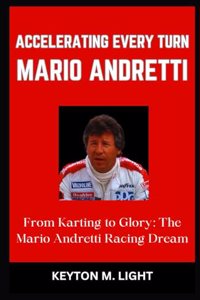 Accelerating Every Turn Mario Andretti