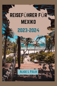 Reiseführer Für Mexiko 2023-2024