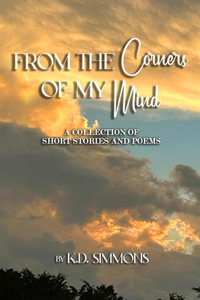 From The Corners of My Mind: A Collection of Short Stories and Poems