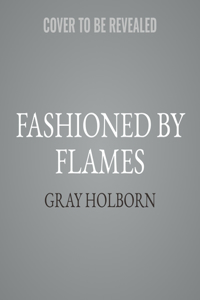 Fashioned by Flames