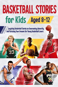 Basketball Stories for Kids Aged 8 - 12